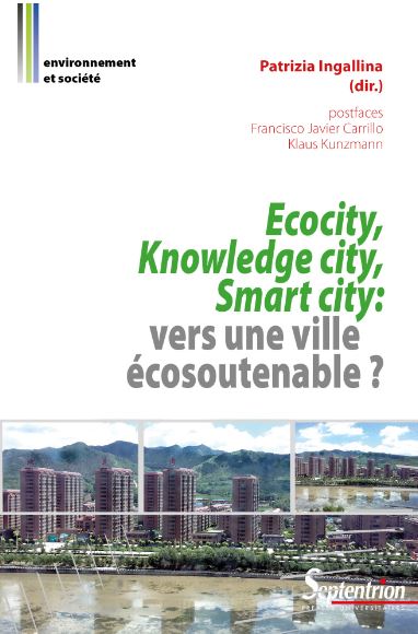 Ecocity, knowledge city, smart city, vers une ville écosoutenable? sous la direction de Patrizia Ingallina