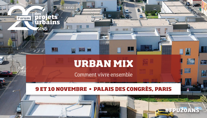 Forum des Projets Urbains  Le rendez-vous des acteurs de la fabrique urbaine    9 et 10 novembre 2020